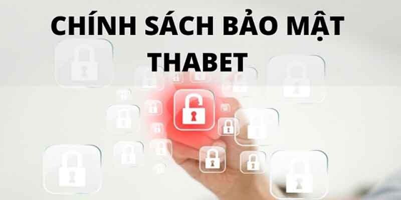 Chính sách bảo mật cực kỳ khắt khe tại Thabet